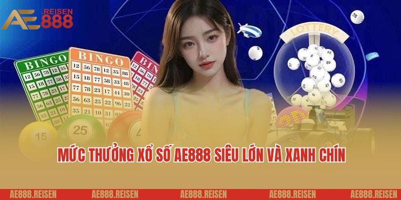 Xổ Số AE888 - Dự Đoán Kết Quả Nhanh, Trúng Thưởng Lớn 4 Mức thưởng xổ số AE888 siêu lớn và xanh chín