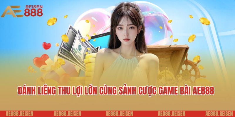 Game Bài AE888 - Liệu Có Bí Mật Đằng Sau Những Ván Bài Thắng Lớn? 3 Đánh liêng thu lợi lớn cùng sảnh cược game bài AE888