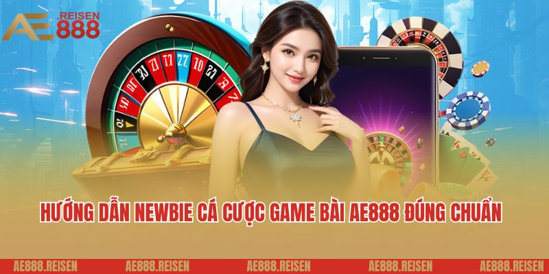 Game Bài AE888 - Liệu Có Bí Mật Đằng Sau Những Ván Bài Thắng Lớn? 5 Hướng dẫn newbie cá cược game bài AE888 đúng chuẩn