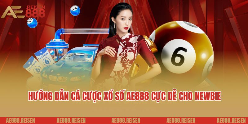 Xổ Số AE888 - Dự Đoán Kết Quả Nhanh, Trúng Thưởng Lớn 5 Hướng dẫn cá cược xổ số AE888 cực dễ cho newbie