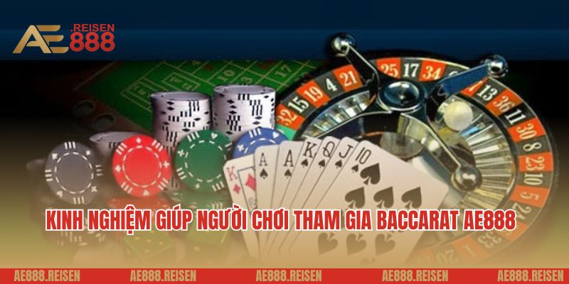 Kinh nghiệm giúp người chơi tham gia baccarat AE888