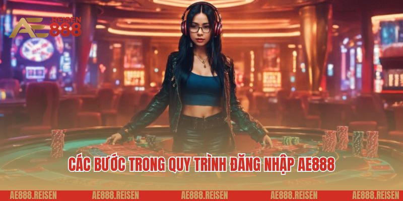 Đăng Nhập AE888: Bước Vào Thiên Đường Giải Trí, Bạn Đã Sẵn Sàng Chưa? 2 Các bước trong quy trình đăng nhập AE888